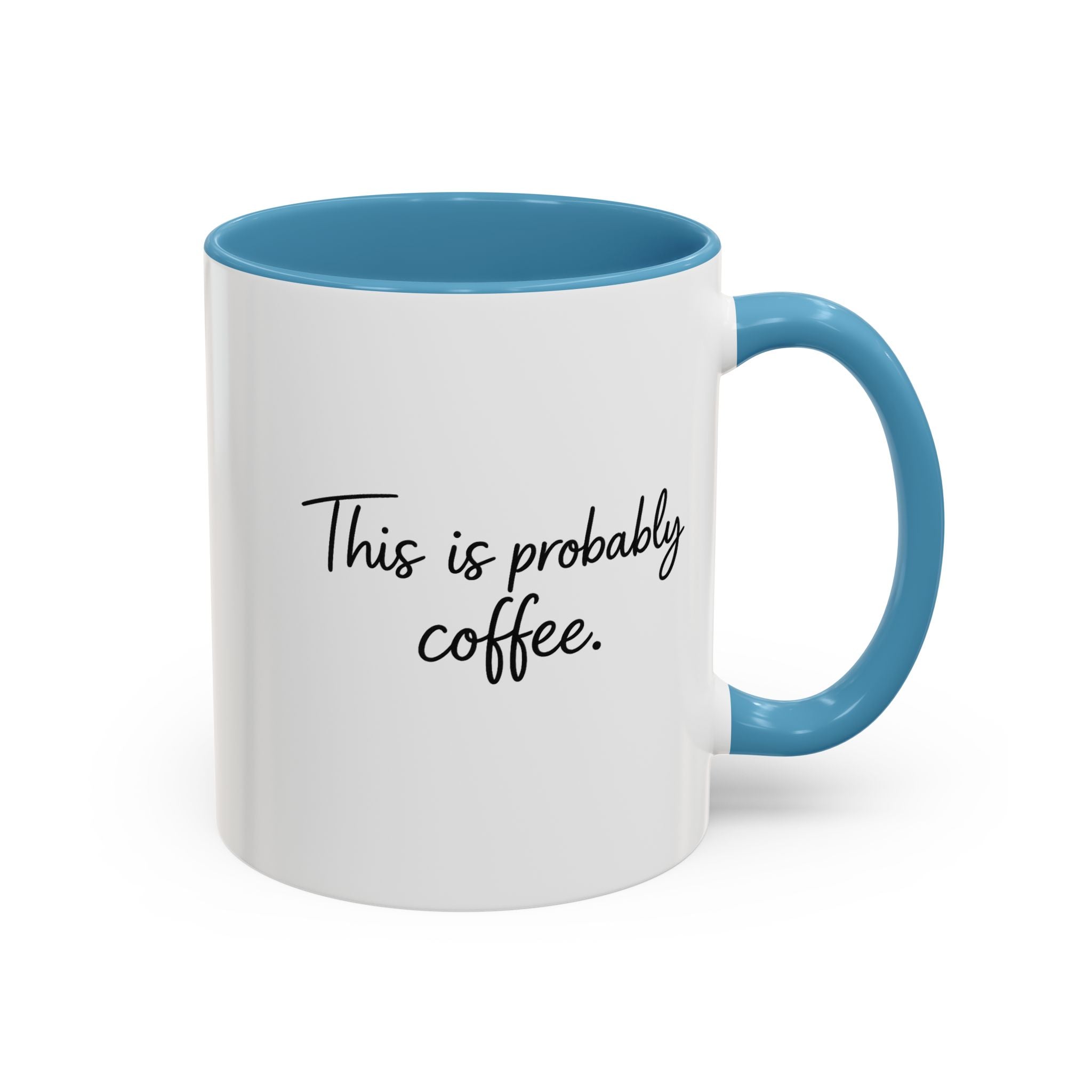 This Is Probably Coffee. – Mug (11/15oz)