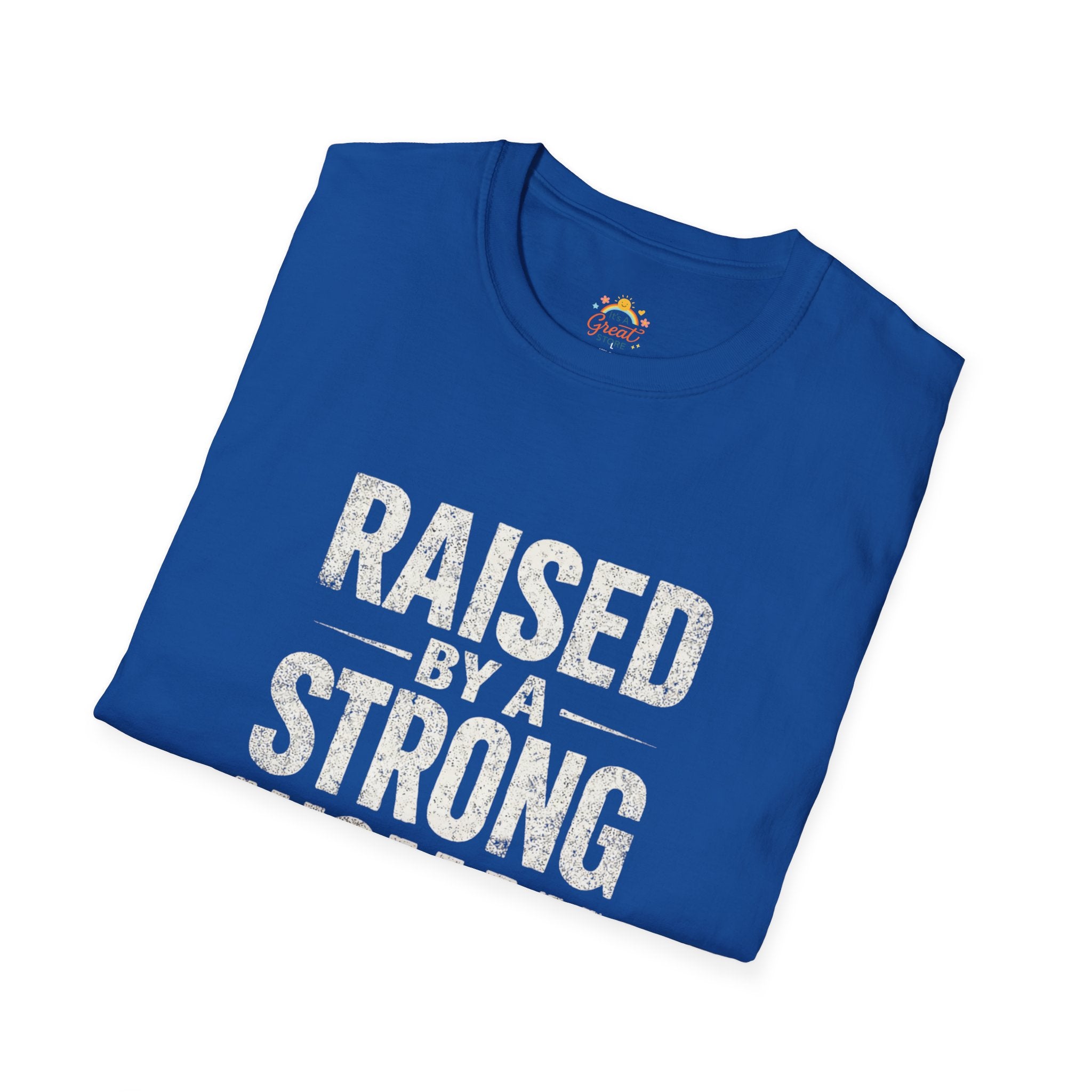 T-Shirt — "Raised by a Strong Woman" Vintage Text Tee