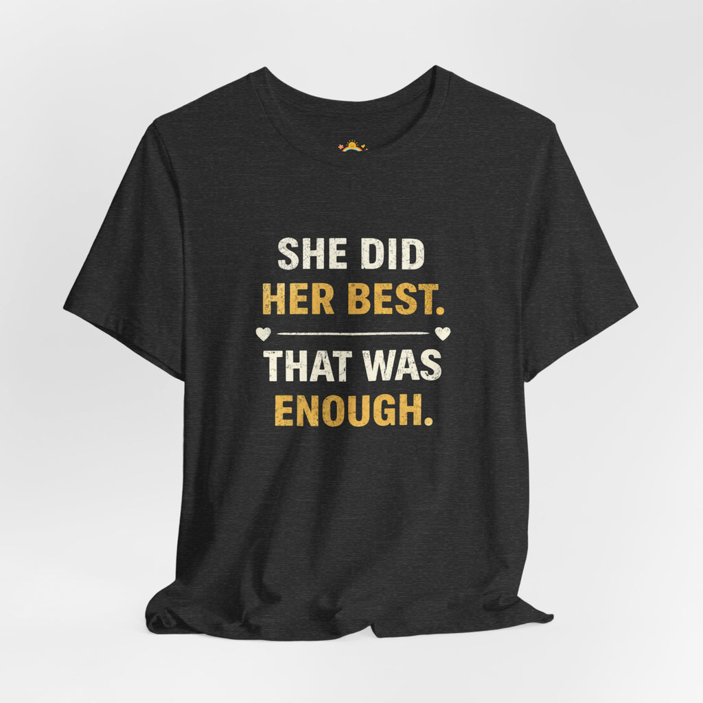 She Did Her Best That Was Enough Tee — Encouragement Women's Graphic T-Shirt