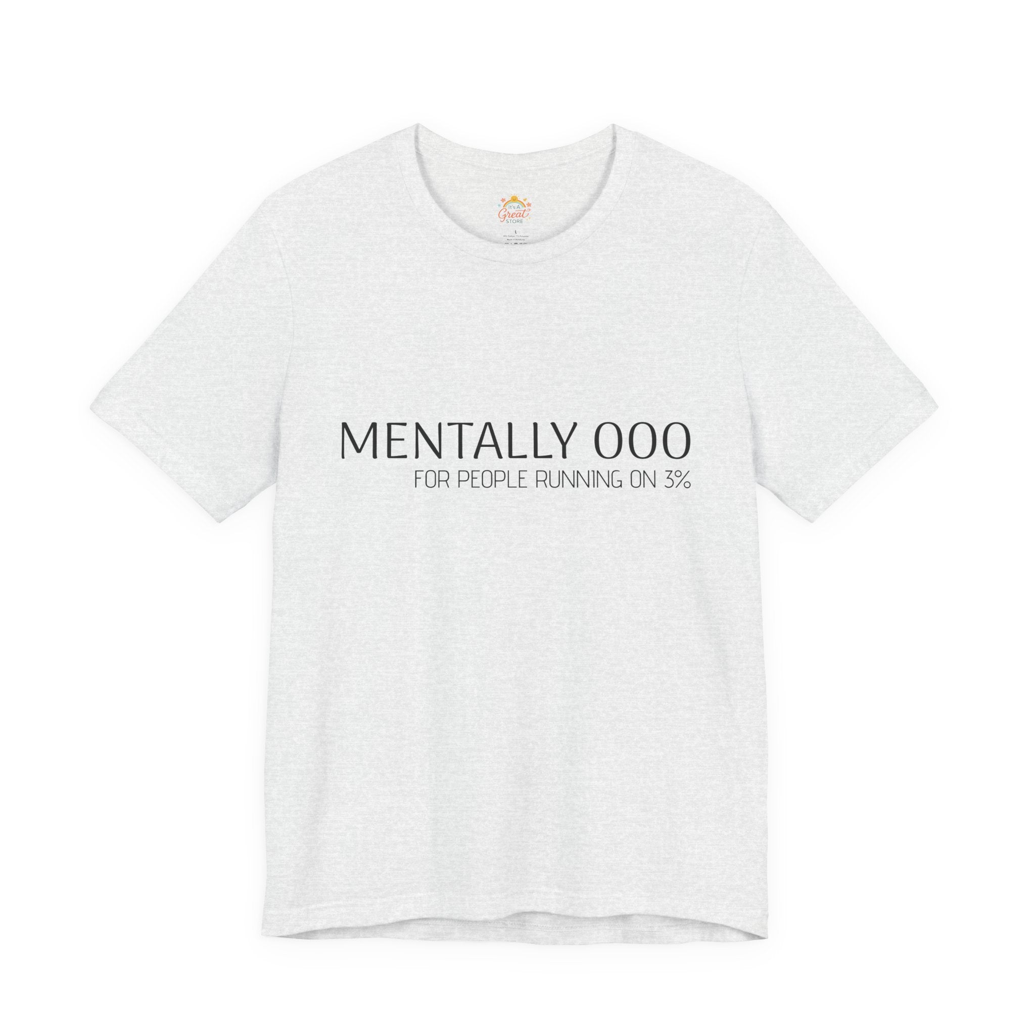 Mentally 000 (out of office) T-Shirt – 3% Battery Low - Graphic Tee