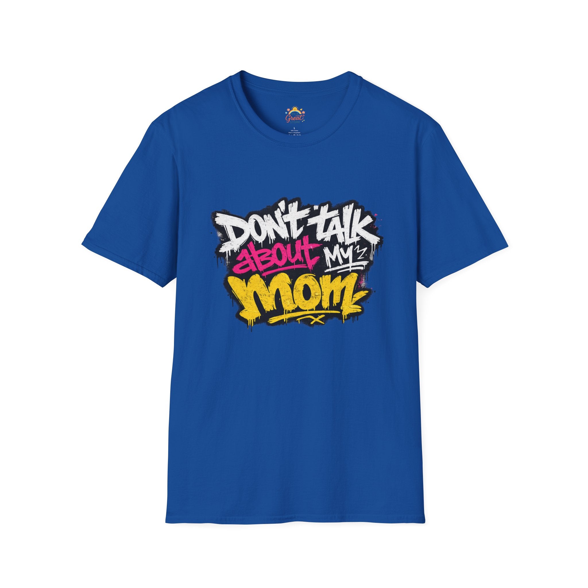 Don't Talk About My Mom Graphic T-Shirt — Bold Streetwear Tee for Moms & Family Protection