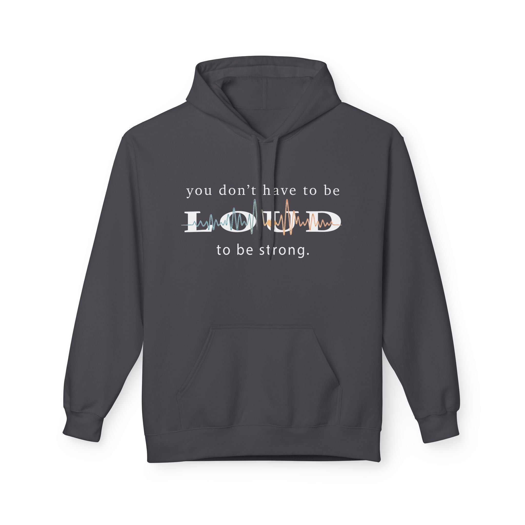 Hoodie — "You Don't Have to Be Loud to Be Strong" Inspirational Graphic Hoodie