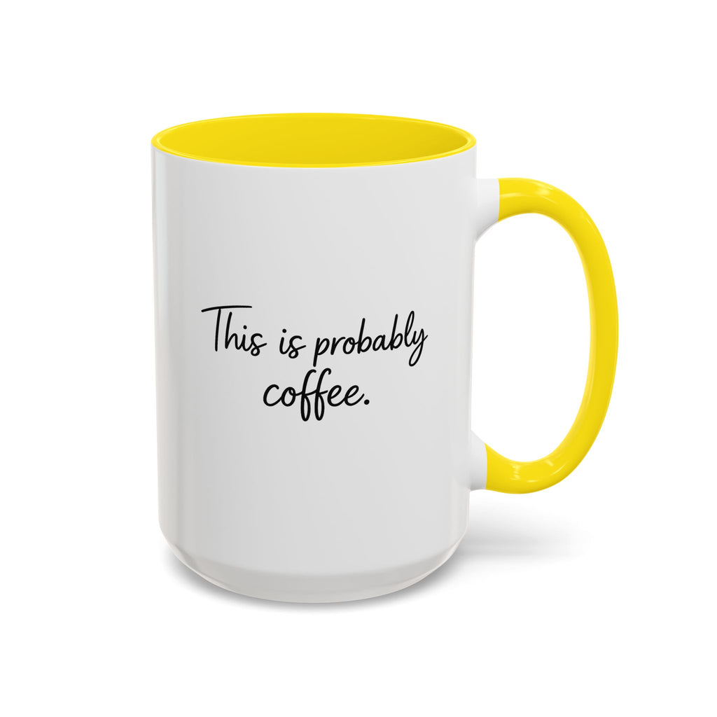 This Is Probably Coffee. – Mug (11/15oz)