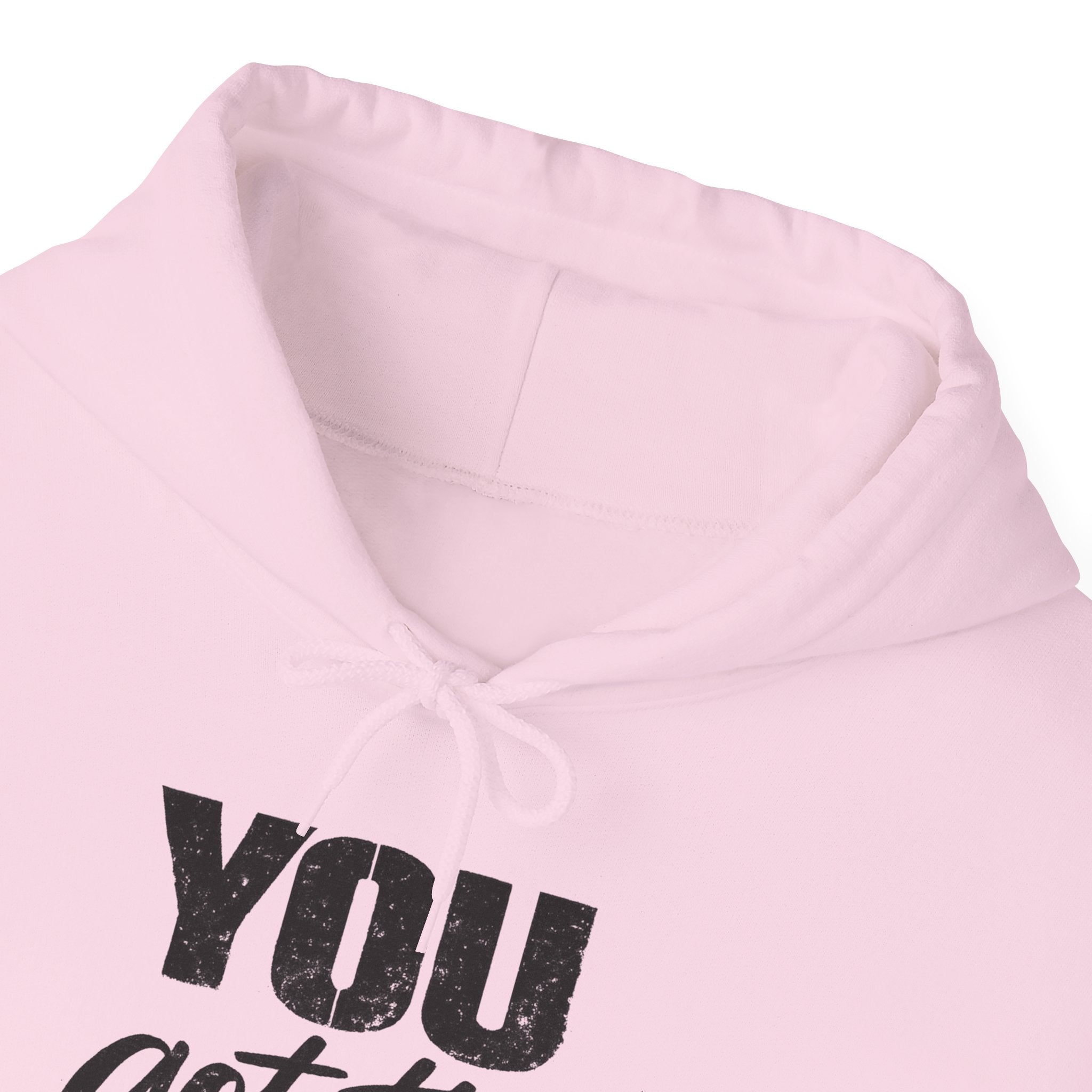 You Got This Hoodie — Motivational Graphic Hooded Sweatshirt