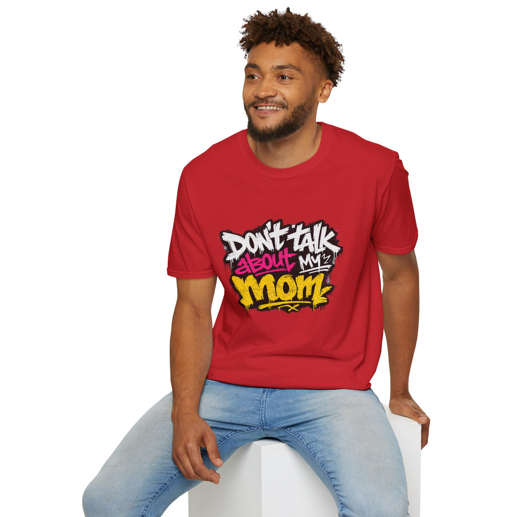 Don't Talk About My Mom Graphic T-Shirt — Bold Streetwear Tee for Moms & Family Protection