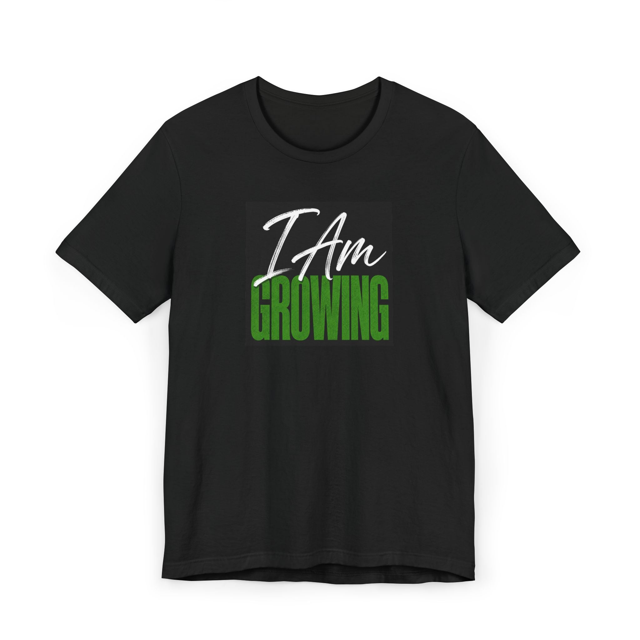 I Am Growing T-Shirt – Inspirational Growth Tee