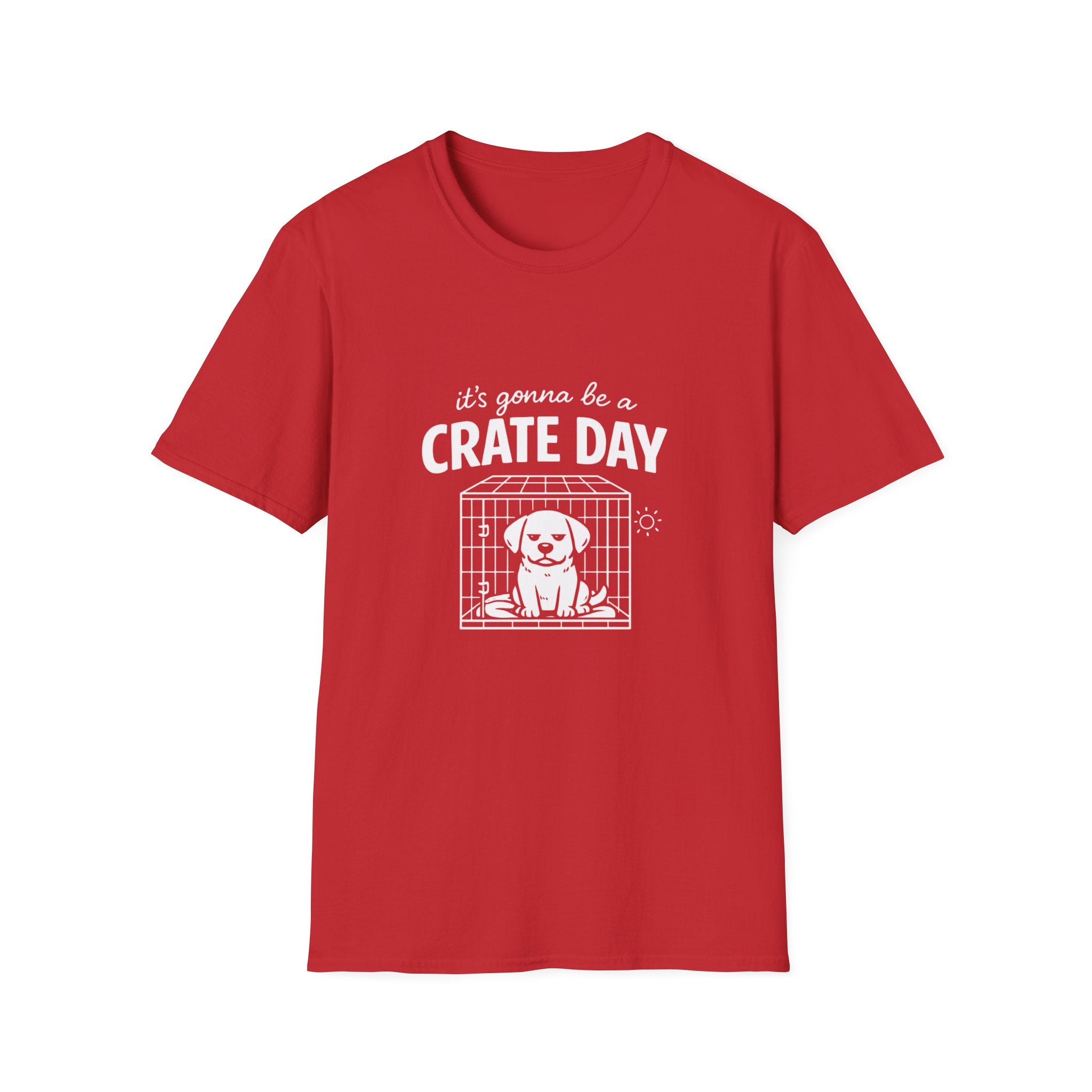 T-Shirt — "It's Gonna Be a Crate Day" Puppy Crate Training Shirt