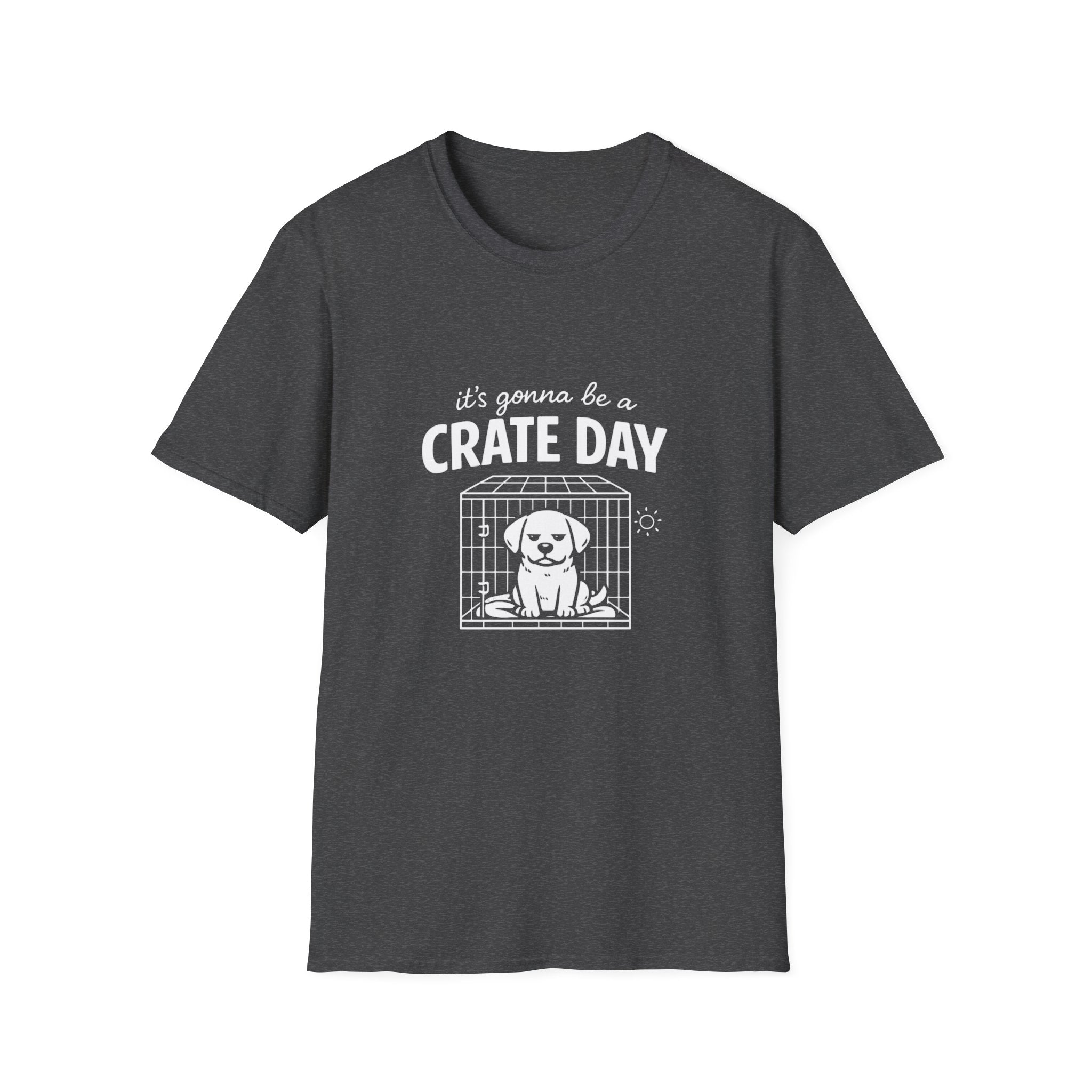 T-Shirt — "It's Gonna Be a Crate Day" Puppy Crate Training Shirt