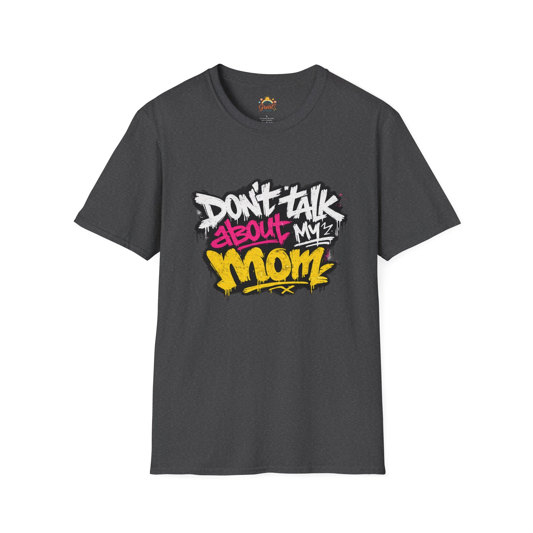 Don't Talk About My Mom Graphic T-Shirt — Bold Streetwear Tee for Moms & Family Protection