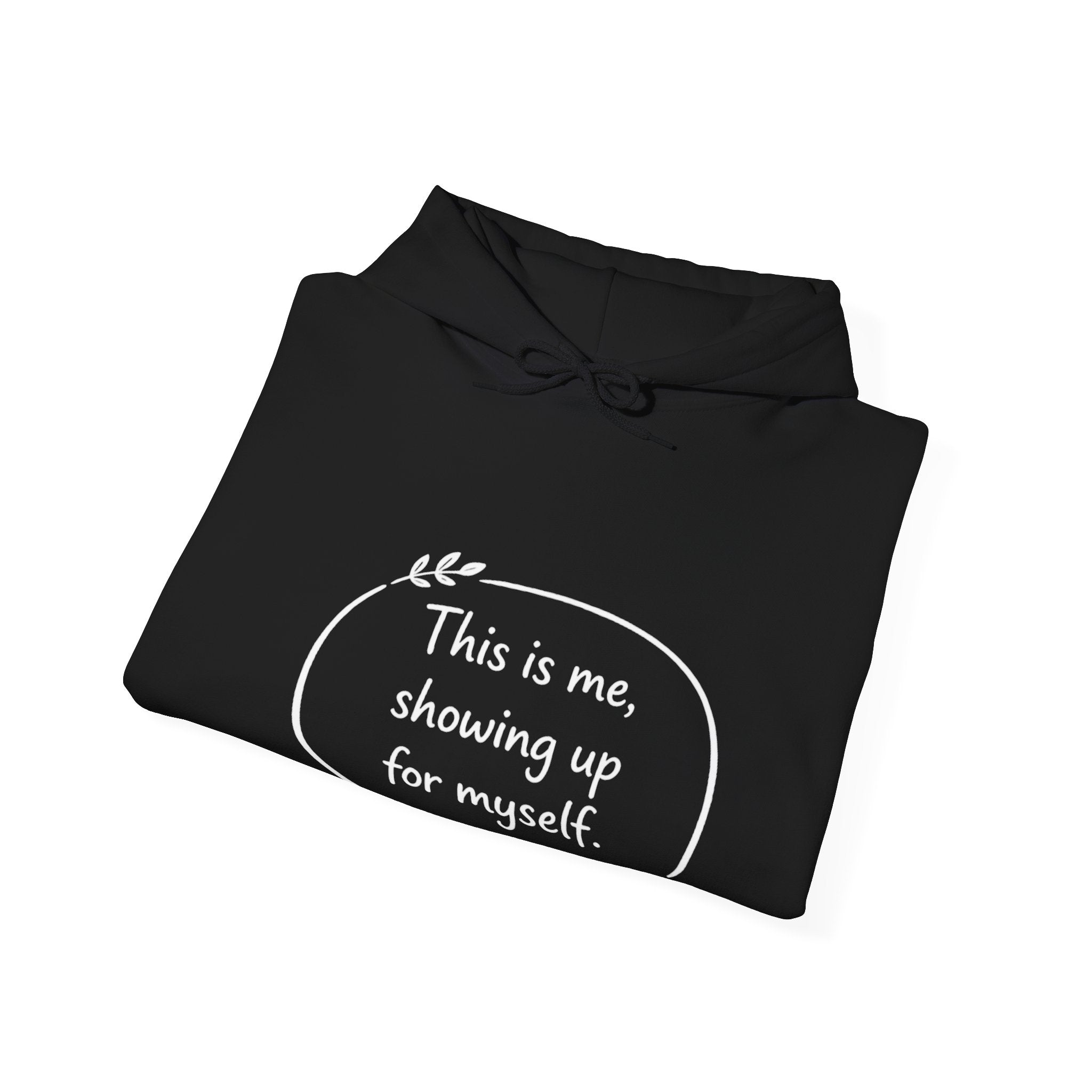This Is Me Showing Up For Myself Hoodie – Self Love Motivational Sweatshirt