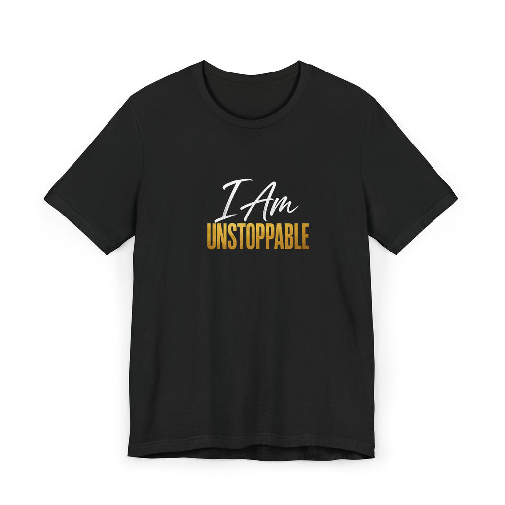 I Am Unstoppable T-Shirt – Inspirational Tee
