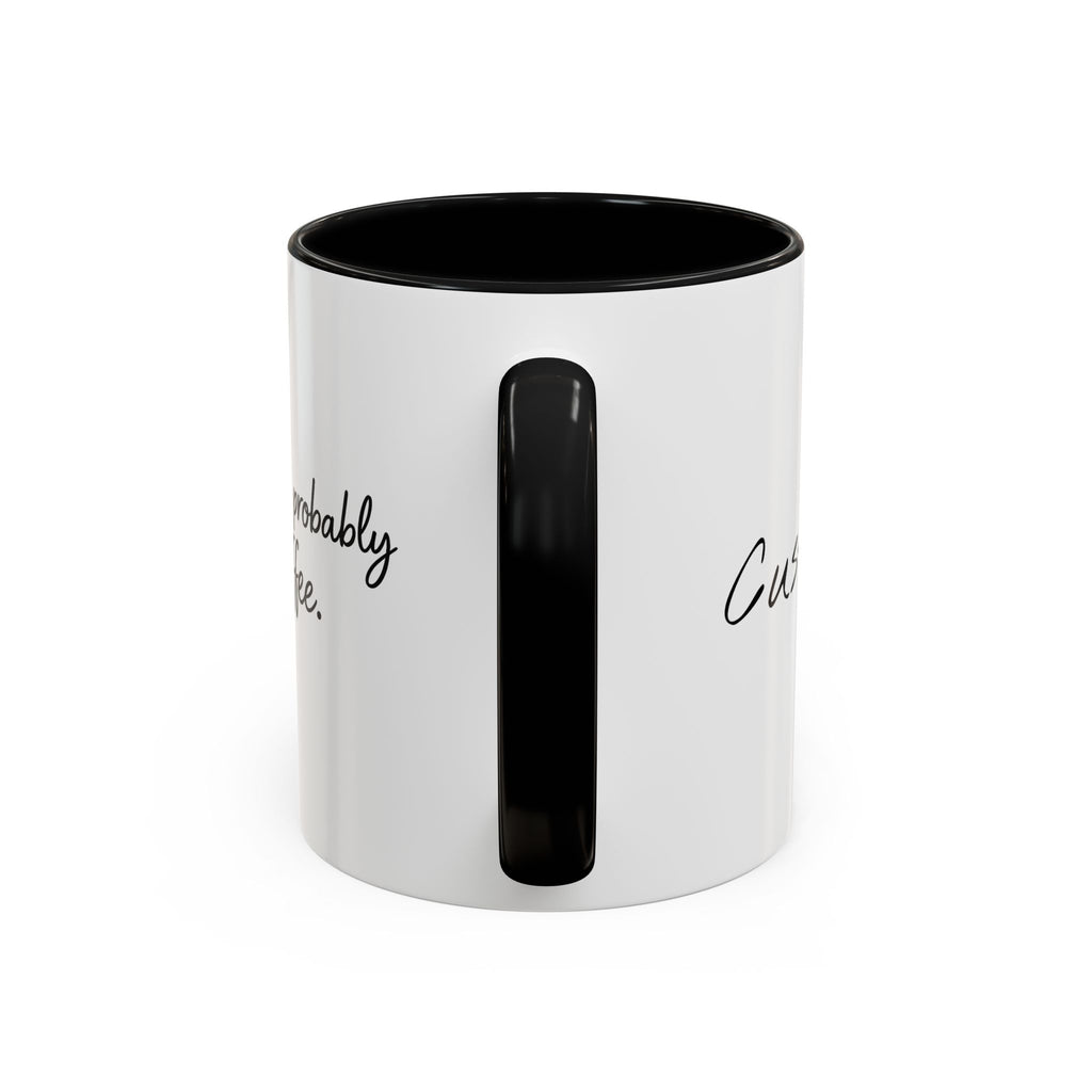 This Is Probably Coffee. – Mug (11/15oz)