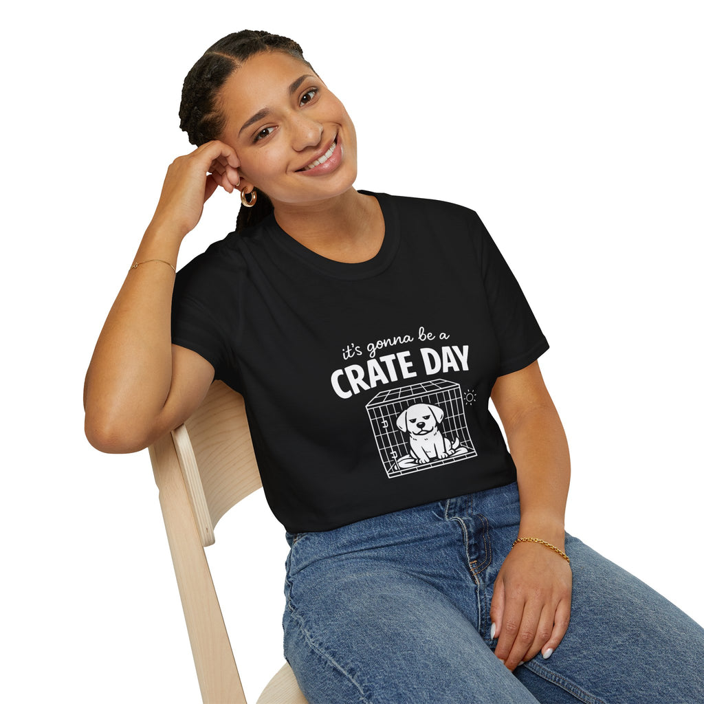 T-Shirt — "It's Gonna Be a Crate Day" Puppy Crate Training Shirt