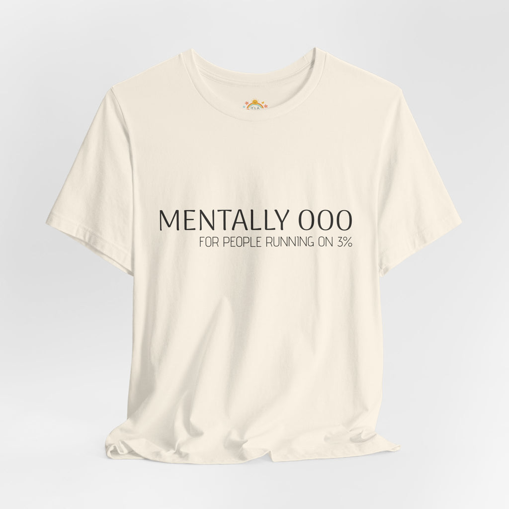 Mentally 000 (out of office) T-Shirt – 3% Battery Low - Graphic Tee