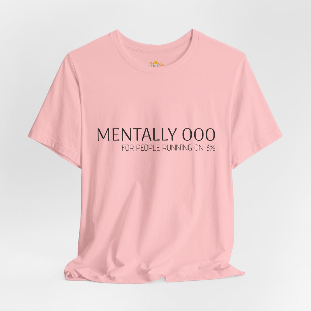 Mentally 000 (out of office) T-Shirt – 3% Battery Low - Graphic Tee