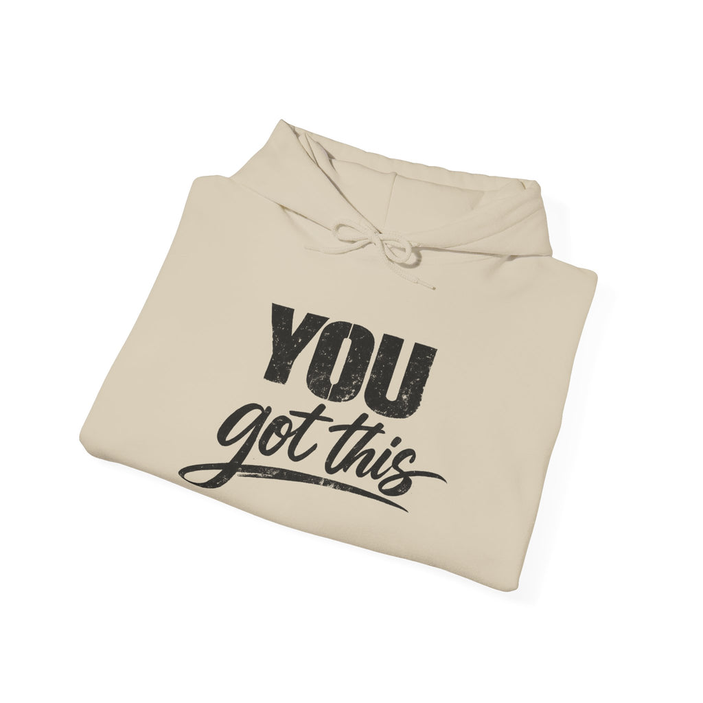 You Got This Hoodie — Motivational Graphic Hooded Sweatshirt