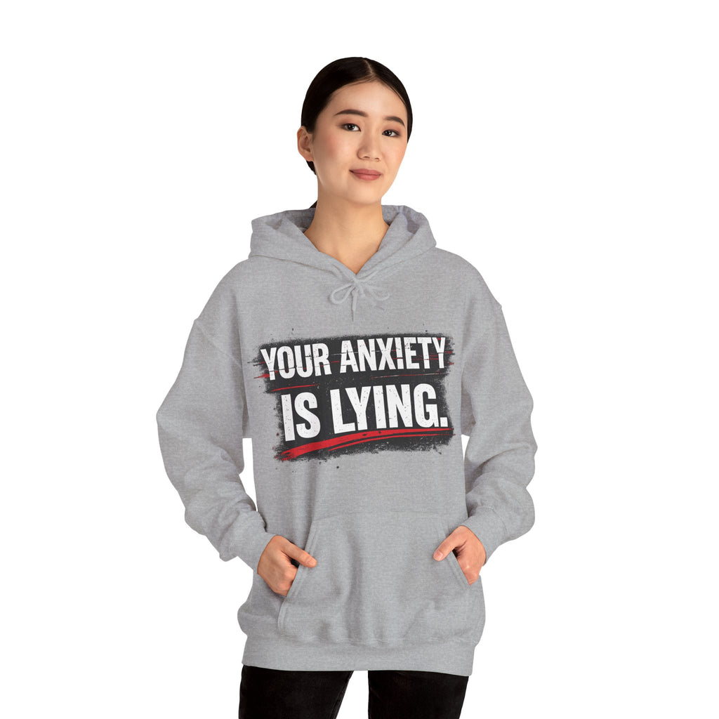 YOUR ANXIETY IS LYING Hoodie — Comforting Graphic Mental Health Sweatshirt