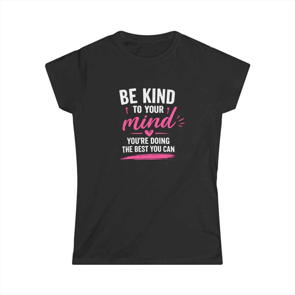 Be Kind to Your Mind Tee — Mental Health Awareness Women's T-Shirt
