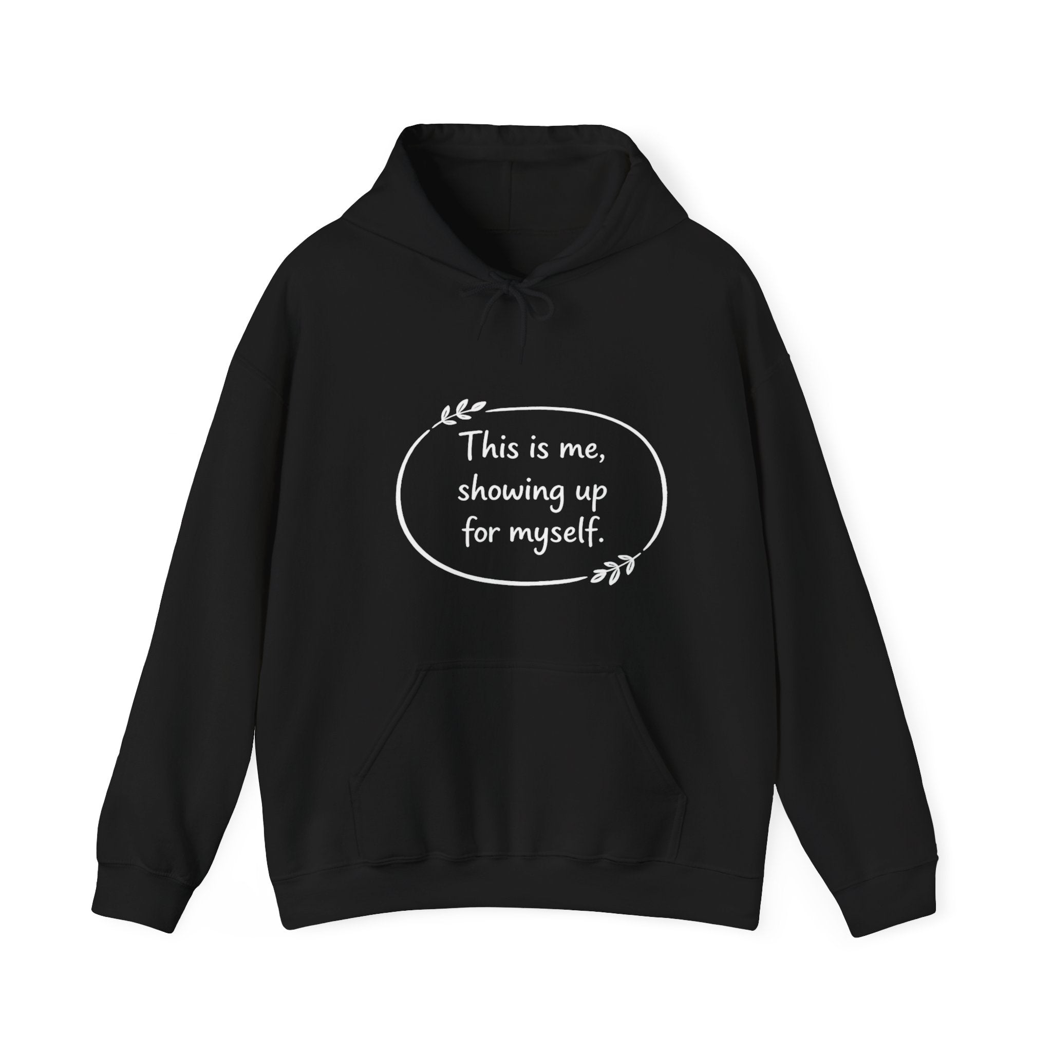This Is Me Showing Up For Myself Hoodie – Self Love Motivational Sweatshirt