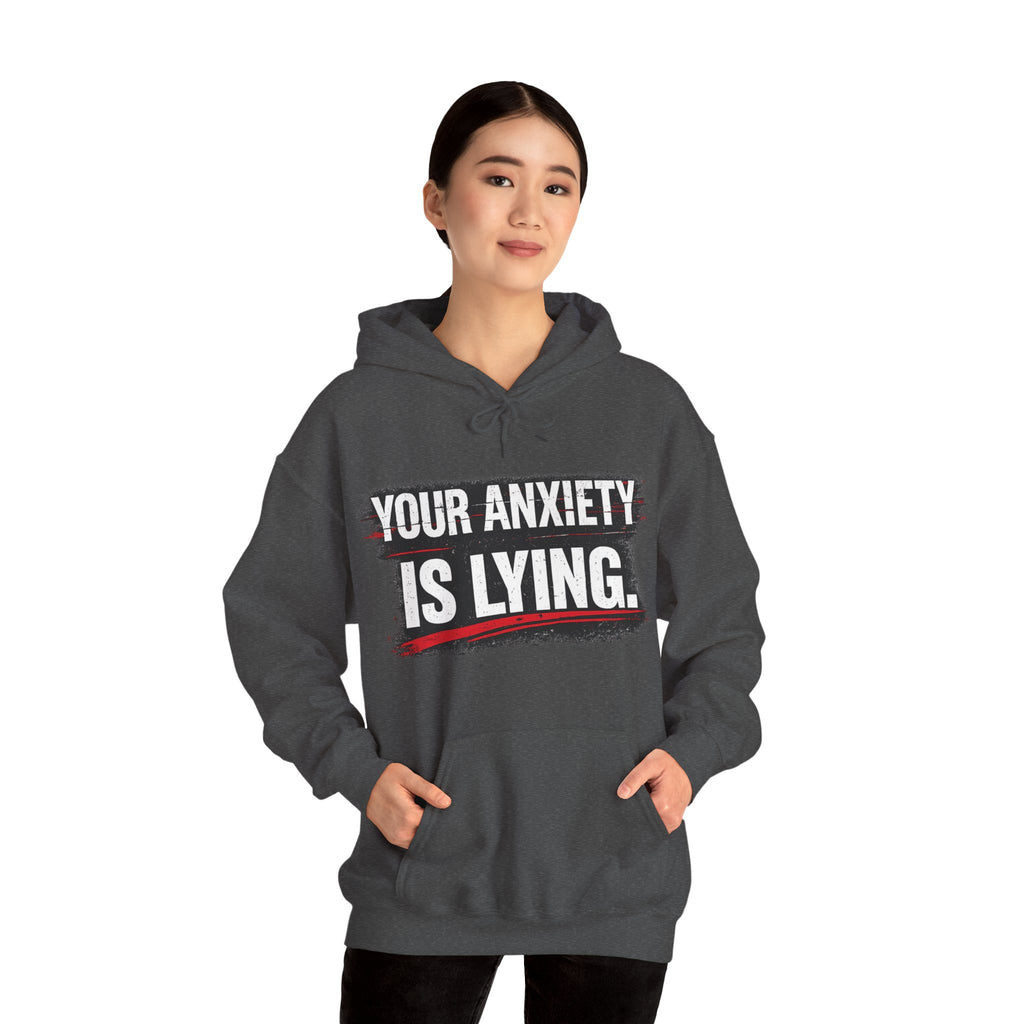 YOUR ANXIETY IS LYING Hoodie — Comforting Graphic Mental Health Sweatshirt