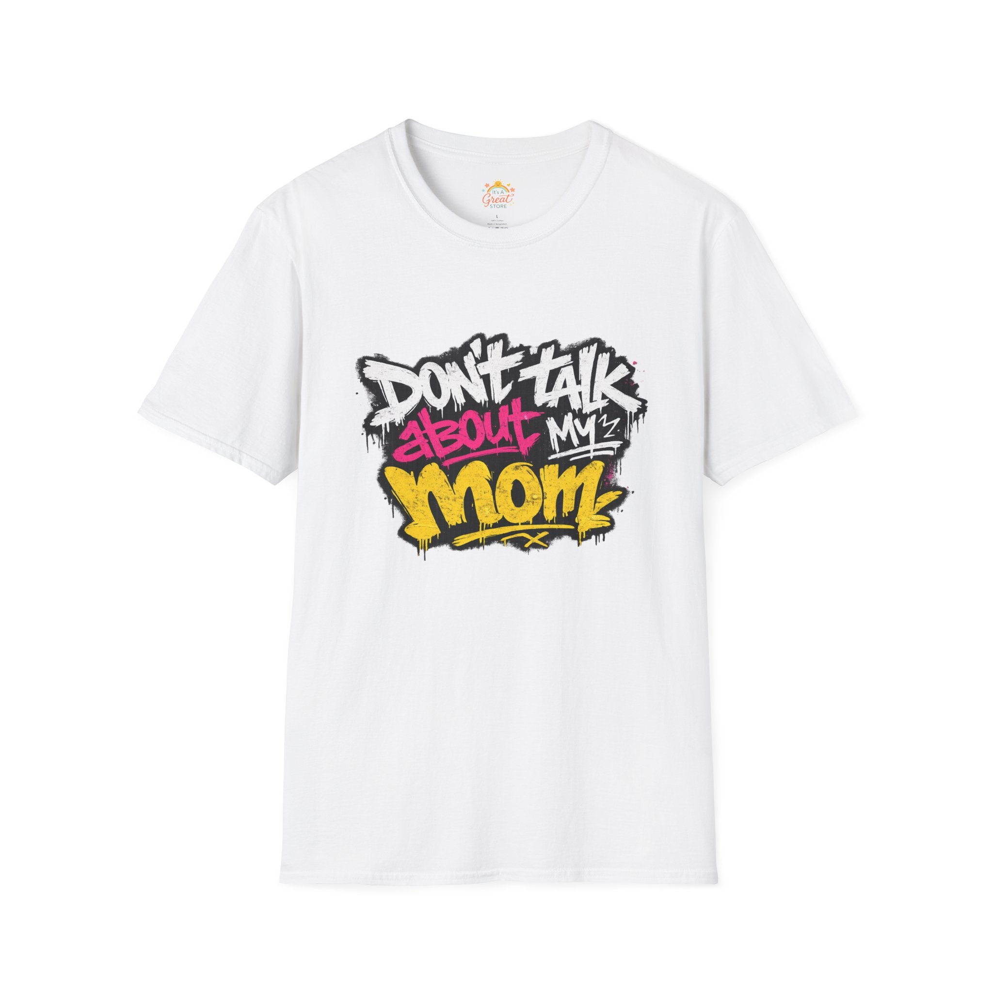 Don't Talk About My Mom Graphic T-Shirt — Bold Streetwear Tee for Moms & Family Protection