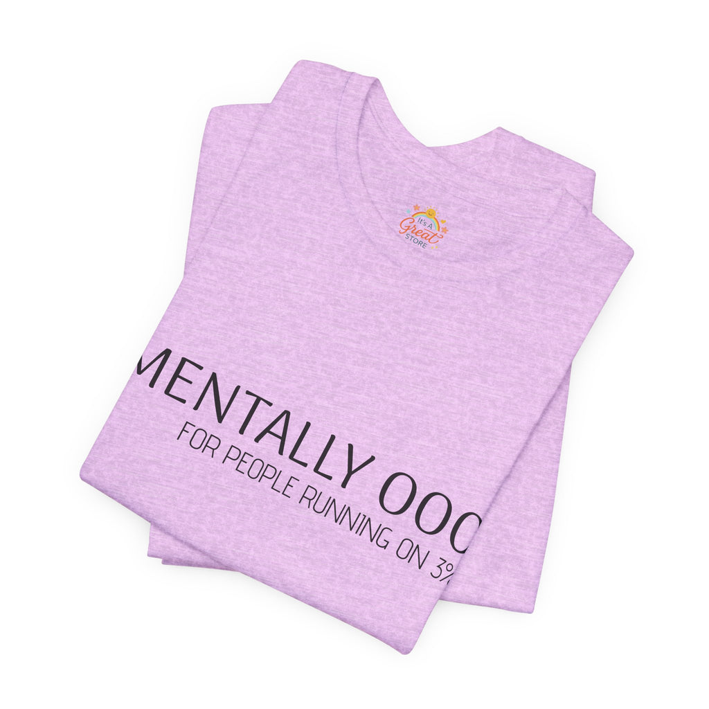 Mentally 000 (out of office) T-Shirt – 3% Battery Low - Graphic Tee