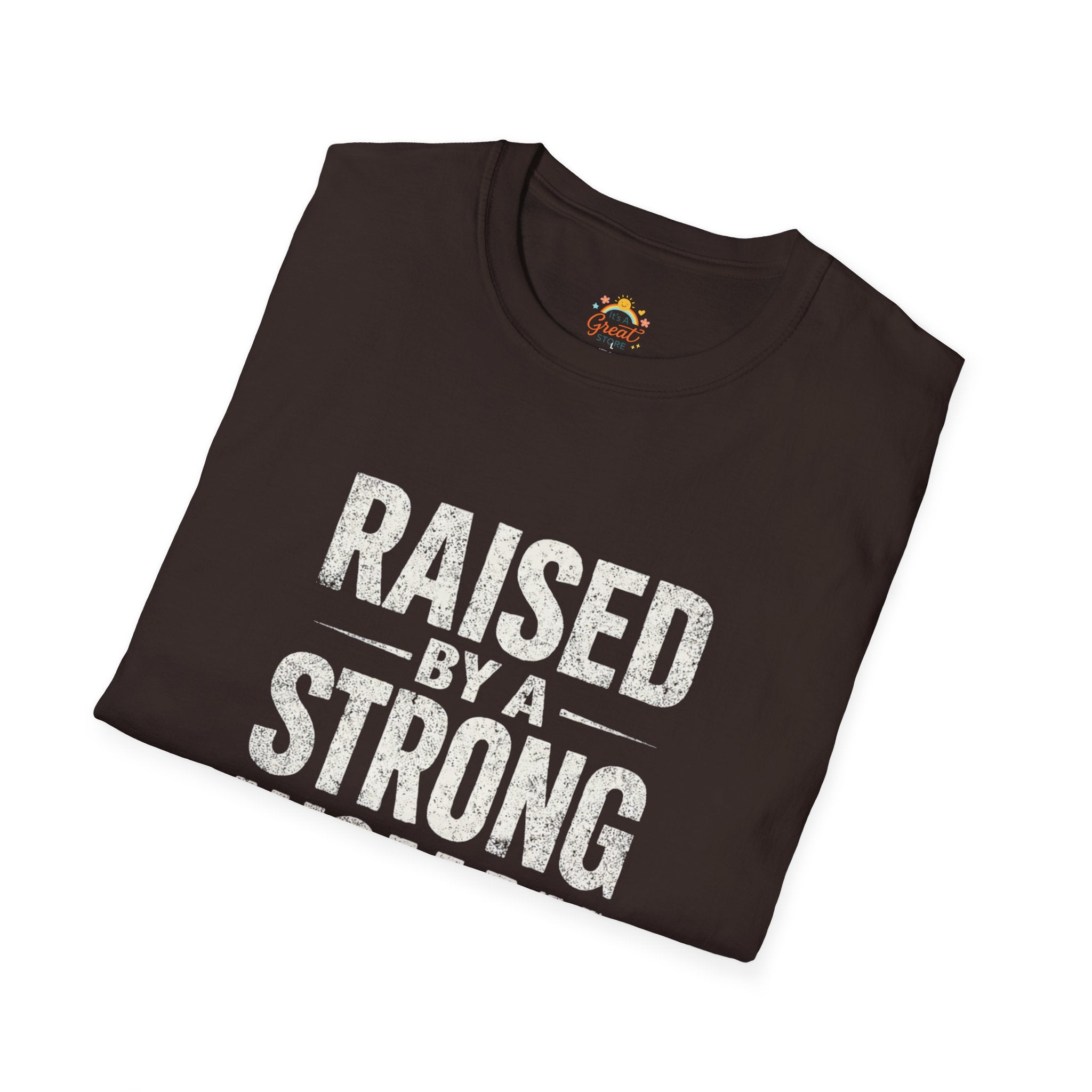 T-Shirt — "Raised by a Strong Woman" Vintage Text Tee
