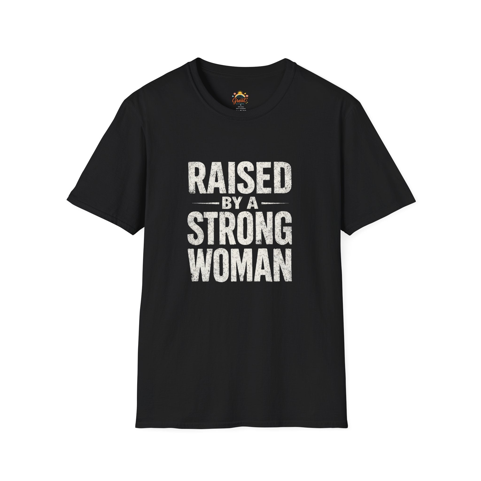 T-Shirt — "Raised by a Strong Woman" Vintage Text Tee
