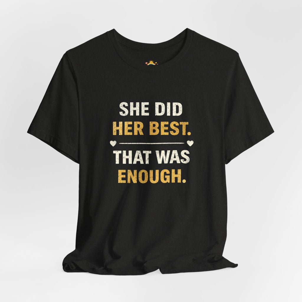 She Did Her Best That Was Enough Tee — Encouragement Women's Graphic T-Shirt
