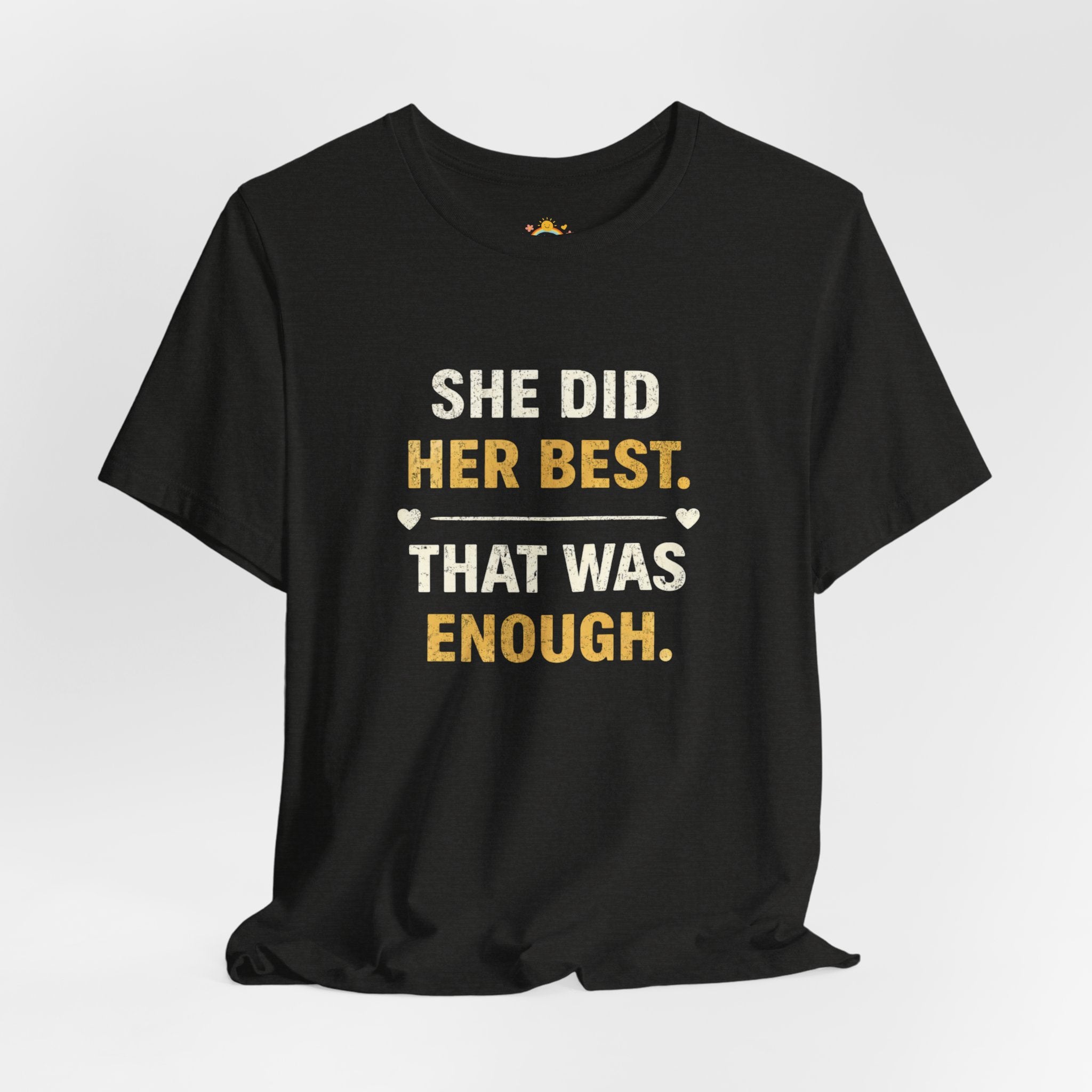 She Did Her Best That Was Enough Tee — Encouragement Women's Graphic T-Shirt