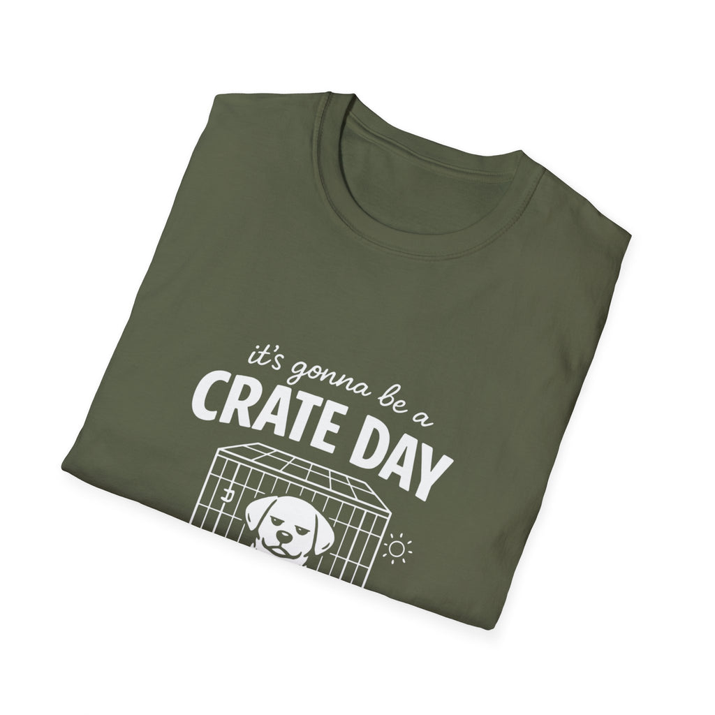 T-Shirt — "It's Gonna Be a Crate Day" Puppy Crate Training Shirt