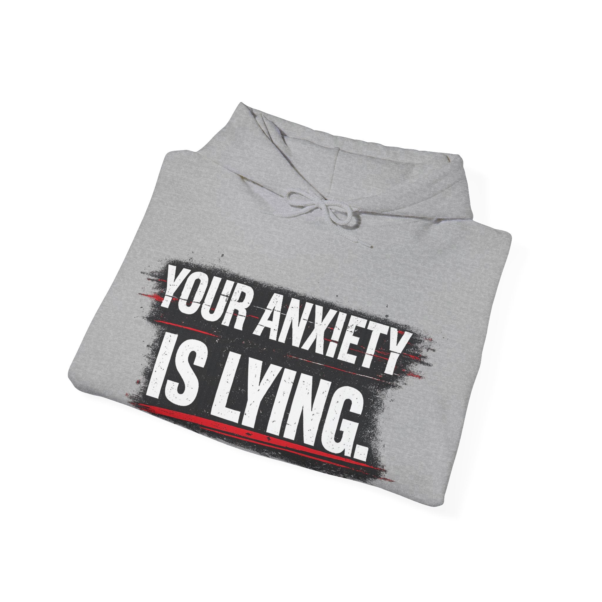 YOUR ANXIETY IS LYING Hoodie — Comforting Graphic Mental Health Sweatshirt