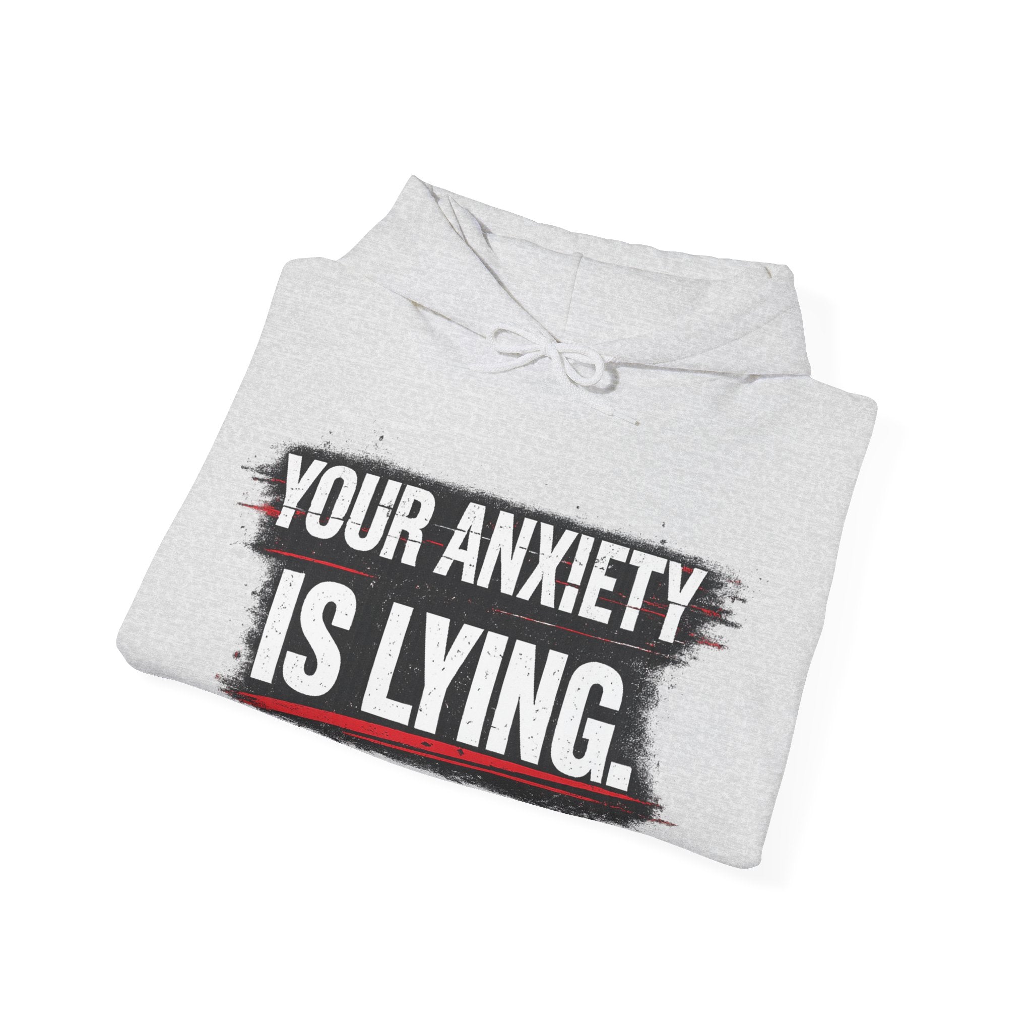 YOUR ANXIETY IS LYING Hoodie — Comforting Graphic Mental Health Sweatshirt