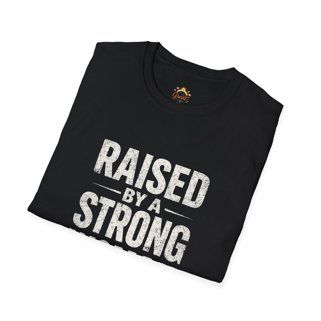 T-Shirt — "Raised by a Strong Woman" Vintage Text Tee
