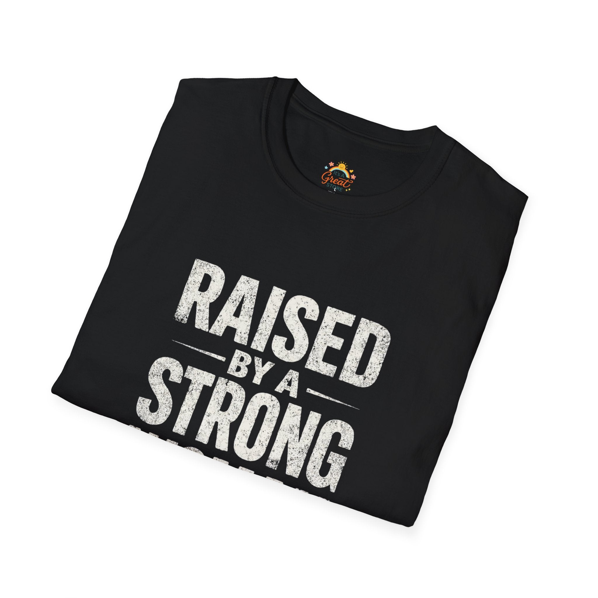 T-Shirt — "Raised by a Strong Woman" Vintage Text Tee