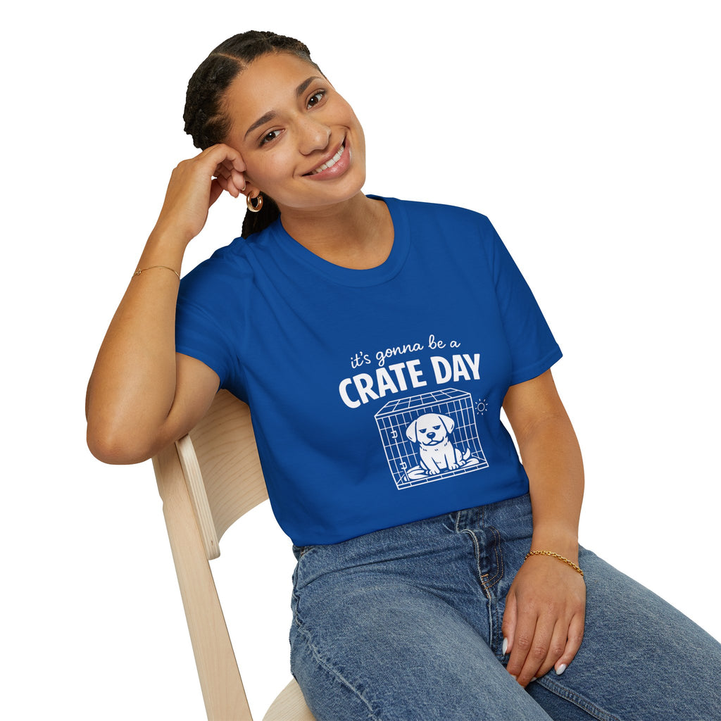 T-Shirt — "It's Gonna Be a Crate Day" Puppy Crate Training Shirt