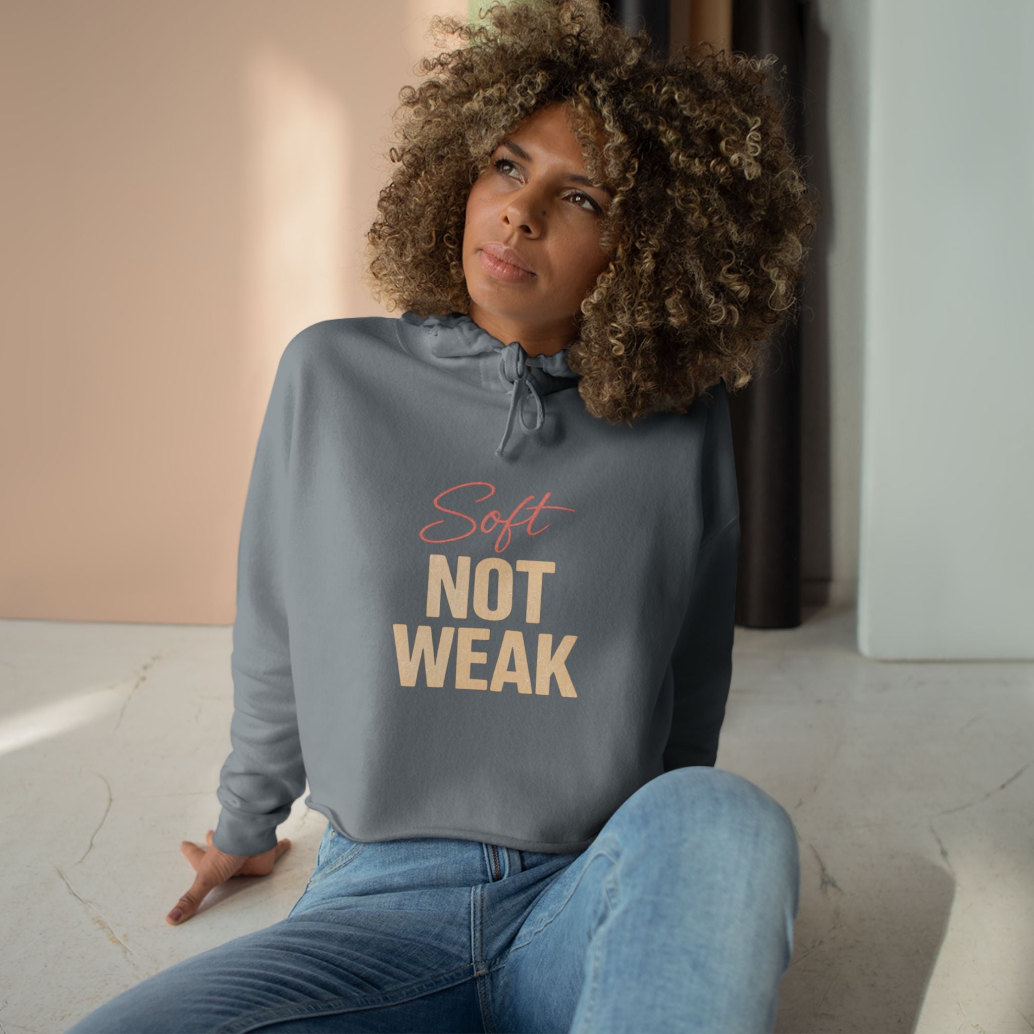 Crop Hoodie — "Soft Not Weak" Cropped Hoodie, Feminine Empowerment Streetwear