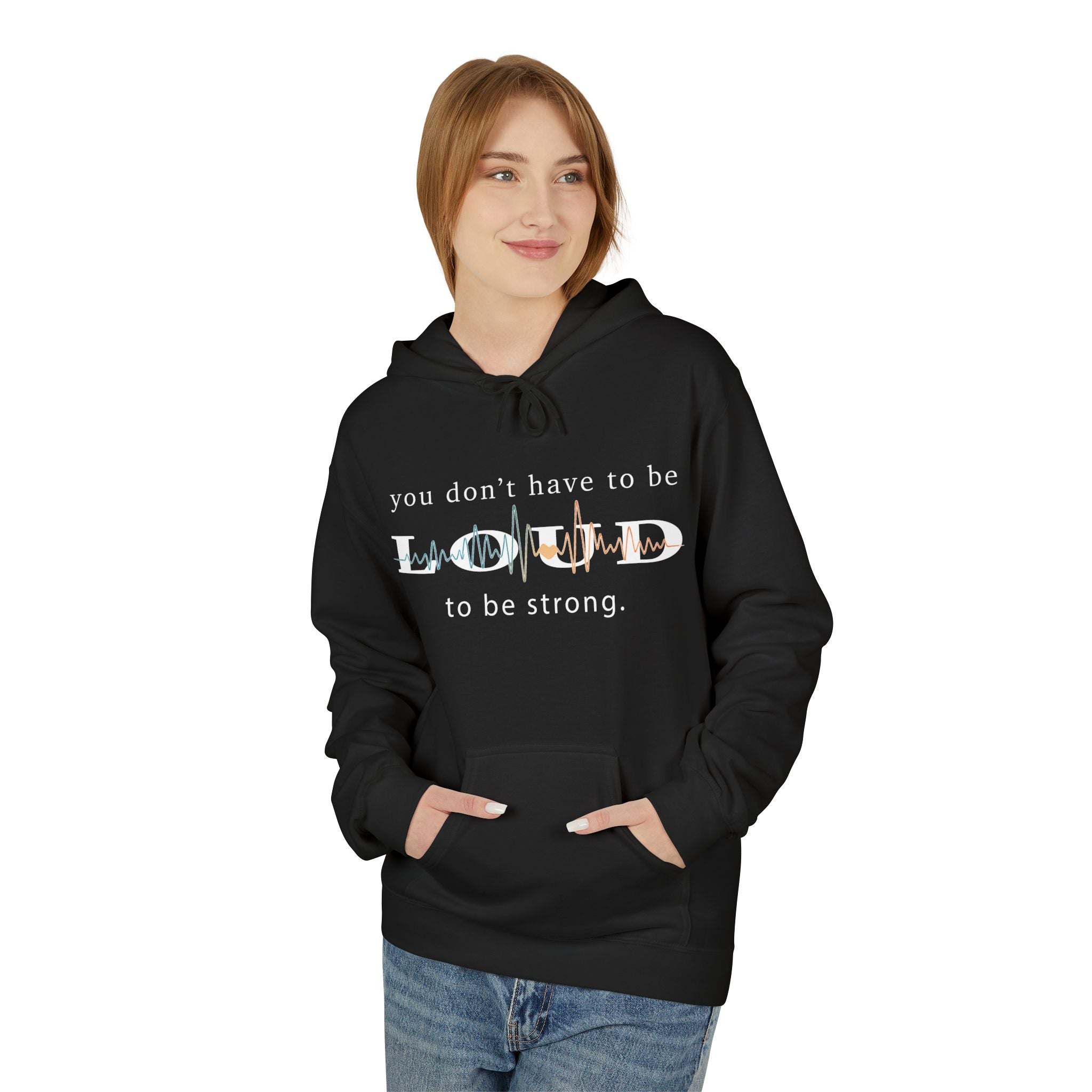 Hoodie — "You Don't Have to Be Loud to Be Strong" Inspirational Graphic Hoodie