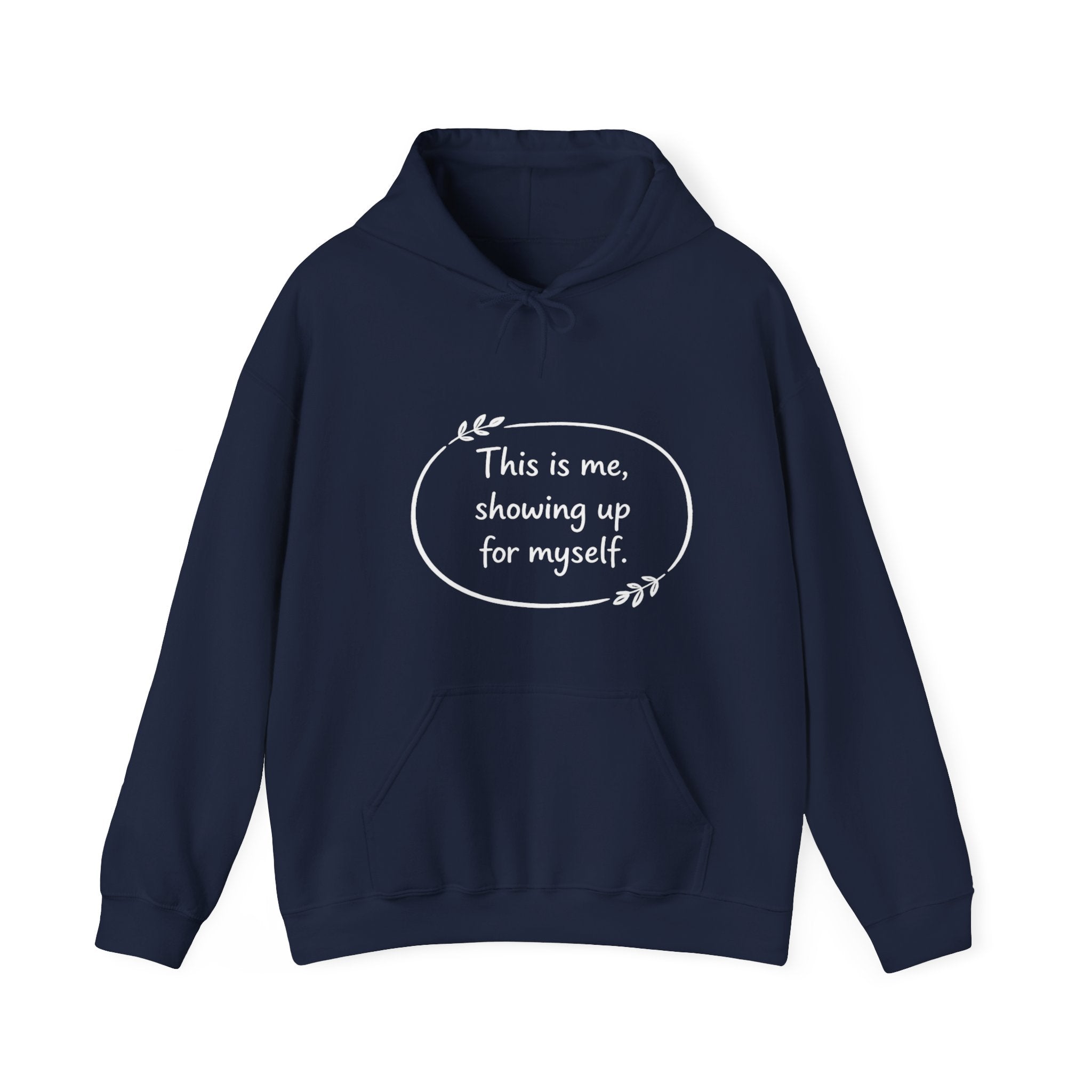 This Is Me Showing Up For Myself Hoodie – Self Love Motivational Sweatshirt