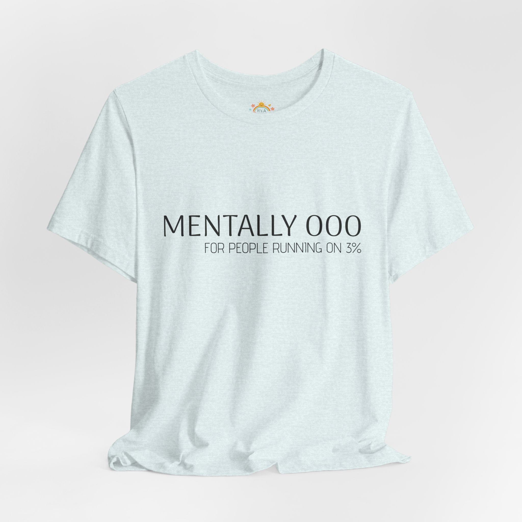 Mentally 000 (out of office) T-Shirt – 3% Battery Low - Graphic Tee