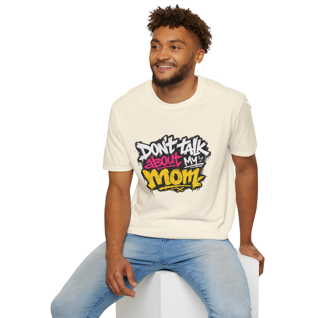 Don't Talk About My Mom Graphic T-Shirt — Bold Streetwear Tee for Moms & Family Protection