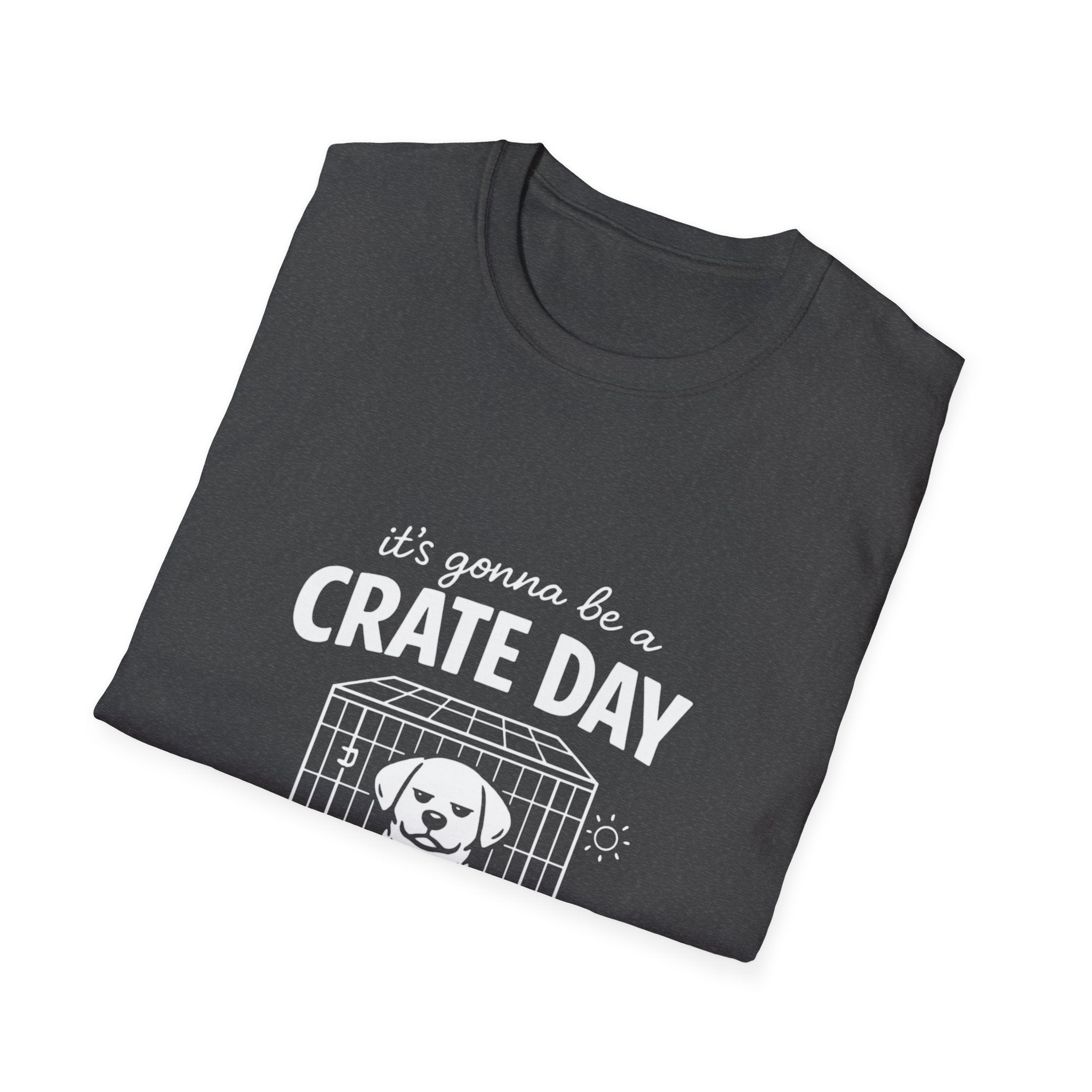 T-Shirt — "It's Gonna Be a Crate Day" Puppy Crate Training Shirt