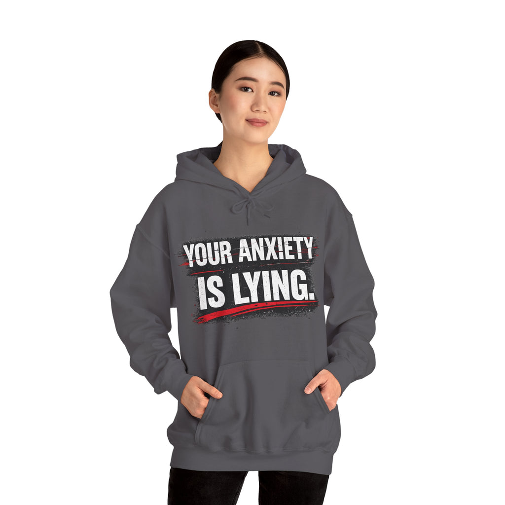 YOUR ANXIETY IS LYING Hoodie — Comforting Graphic Mental Health Sweatshirt