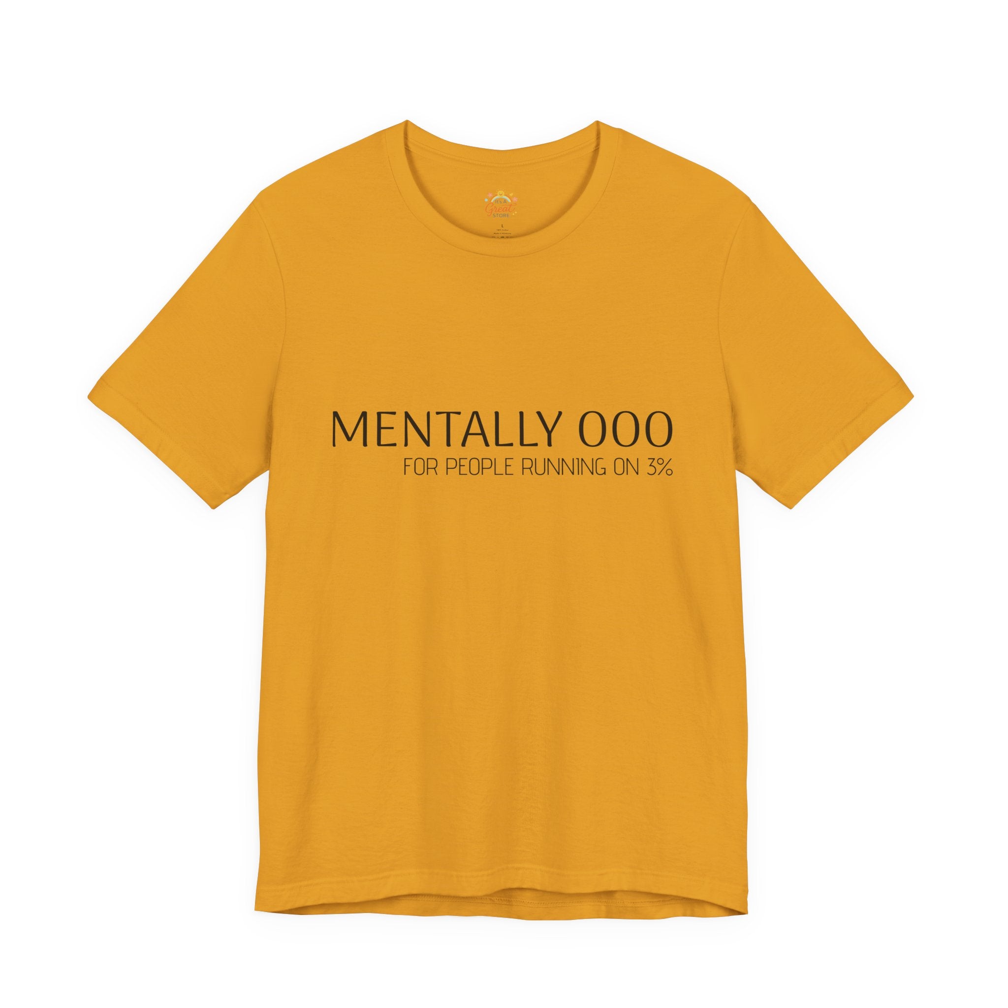 Mentally 000 (out of office) T-Shirt – 3% Battery Low - Graphic Tee