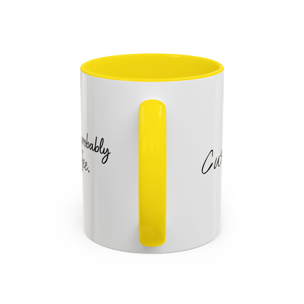 This Is Probably Coffee. – Mug (11/15oz)