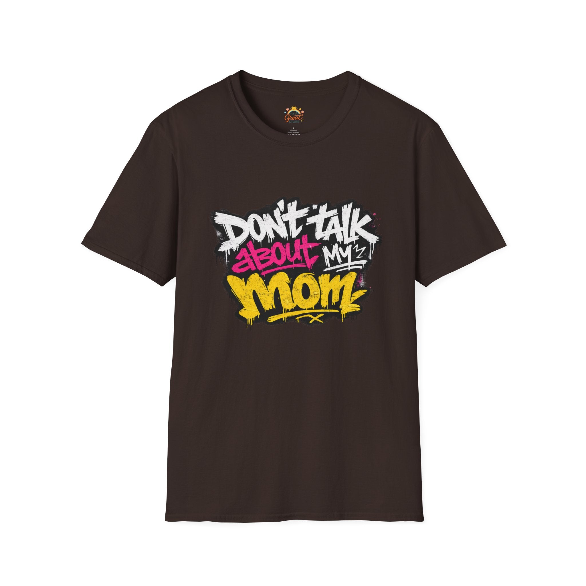 Don't Talk About My Mom Graphic T-Shirt — Bold Streetwear Tee for Moms & Family Protection