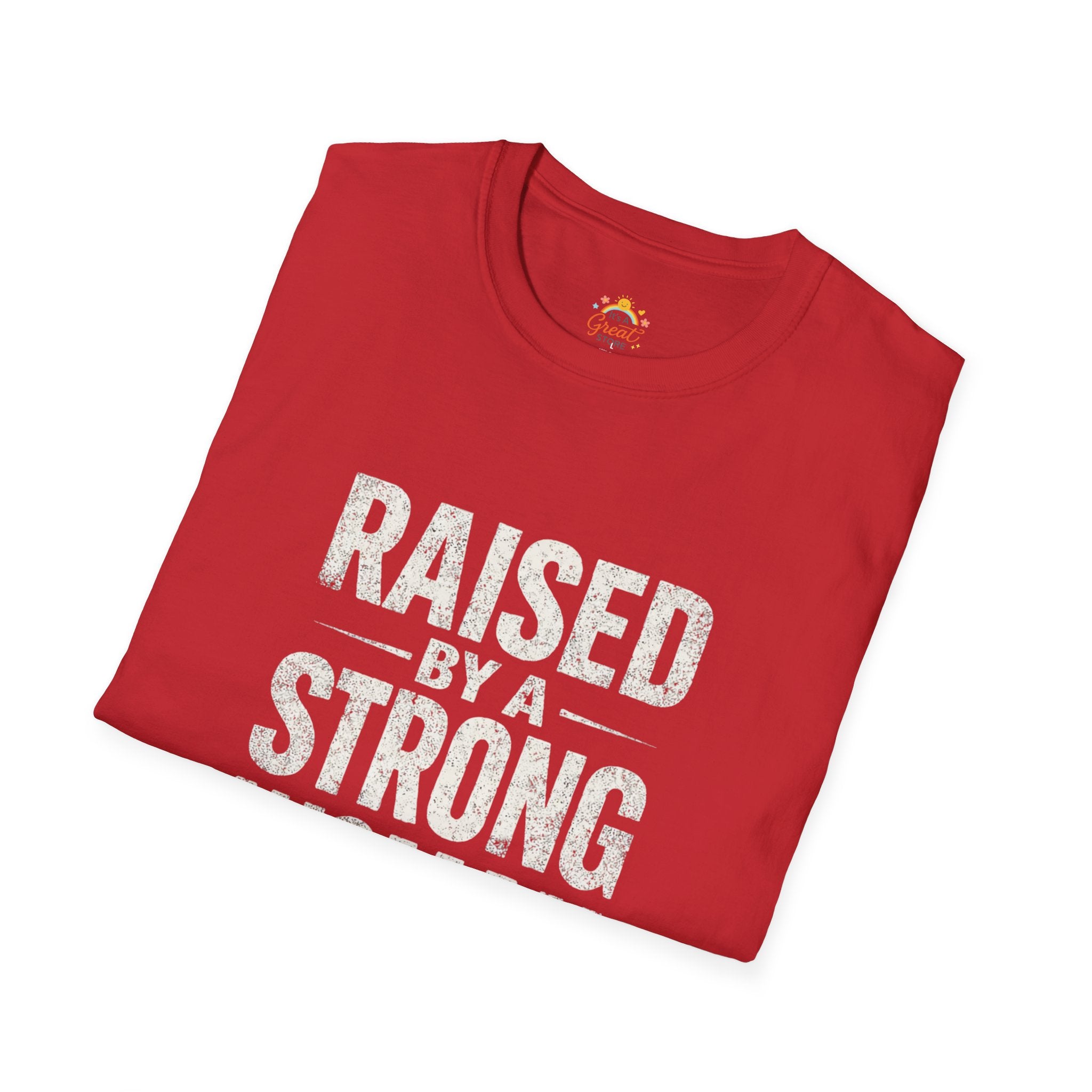T-Shirt — "Raised by a Strong Woman" Vintage Text Tee