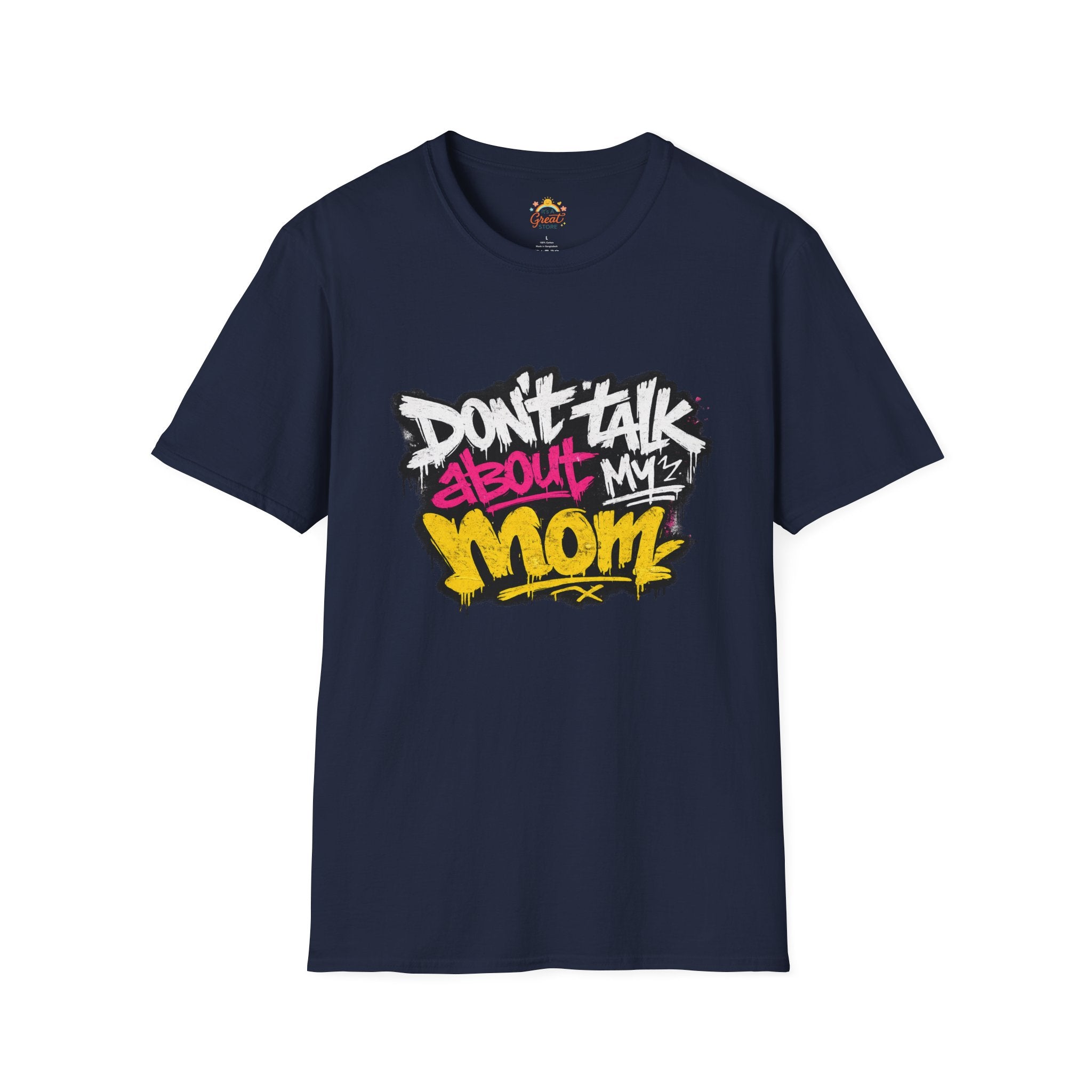 Don't Talk About My Mom Graphic T-Shirt — Bold Streetwear Tee for Moms & Family Protection