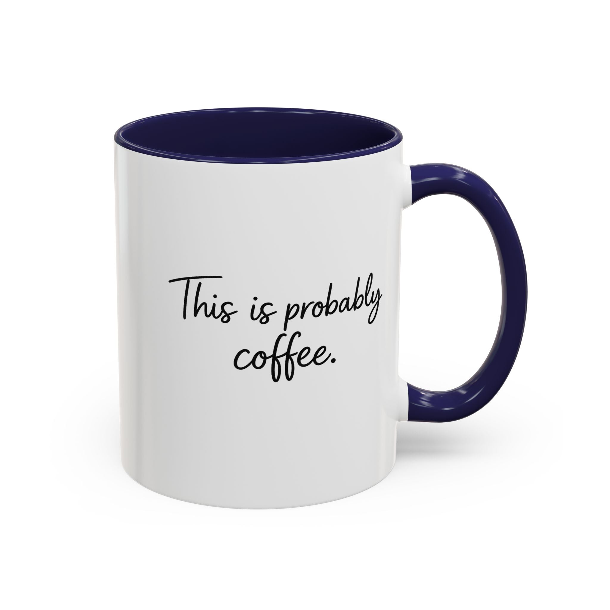 This Is Probably Coffee. – Mug (11/15oz)