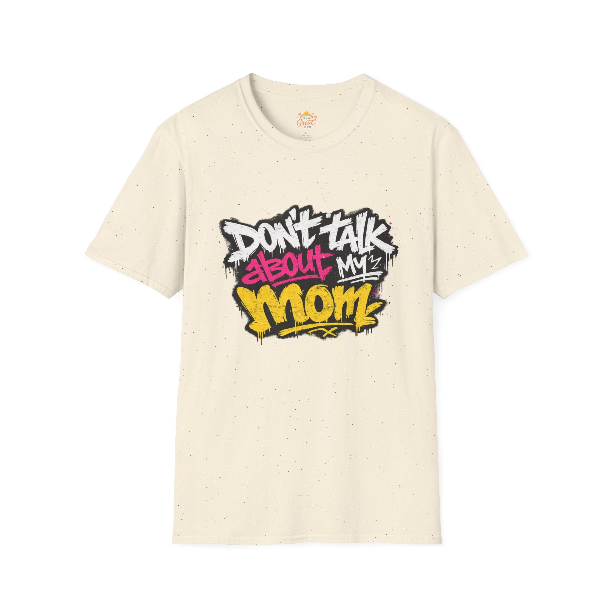 Don't Talk About My Mom Graphic T-Shirt — Bold Streetwear Tee for Moms & Family Protection